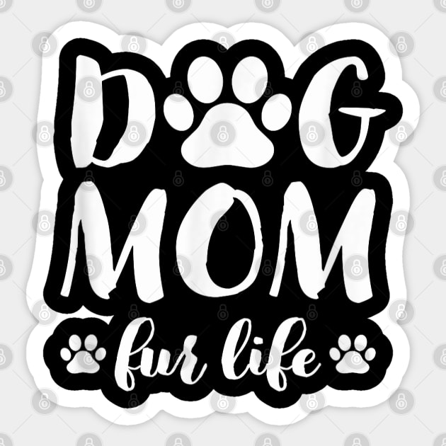 Dog Mom Fur Life Shirt Mothers Day Gift for Women Wife Dogs Sticker by elmiragokoryan